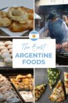 A collage of Argentine foods including empanadas, alfajores, and more, with a man grilling meat. Text in the center reads "The Best Argentine Foods.