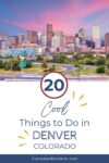 Skyline of Denver at sunset with "20 Cool Things to Do in Denver Colorado" text overlay.