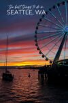 A Ferris wheel and sailboats are silhouetted against a vibrant sunset over the water, with the text "The best things to do in Seattle, WA" at the top.