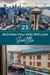 A split image of Seattle showing the skyline with the Space Needle above and Pike Place Market below. Text in the center reads "23 Activities Your Kids Will Love Seattle.