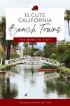 A tranquil canal scene with boats and a white footbridge, surrounded by palm trees and houses. Text overlay reads "15 Cute California Beach Towns You Need to Visit.