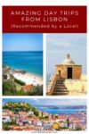 Collage of three scenic locations around Lisbon: a beach with turquoise water, a historic structure, and a colorful cityscape. The text above reads, "Amazing Day Trips from Lisbon (Recommended by a Local).