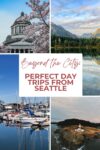 Collage of Seattle day trip destinations: a government building with cherry blossoms, a mountain lake, a marina with boats, and a coastal lighthouse. Text overlay reads "Perfect Day Trips from Seattle.