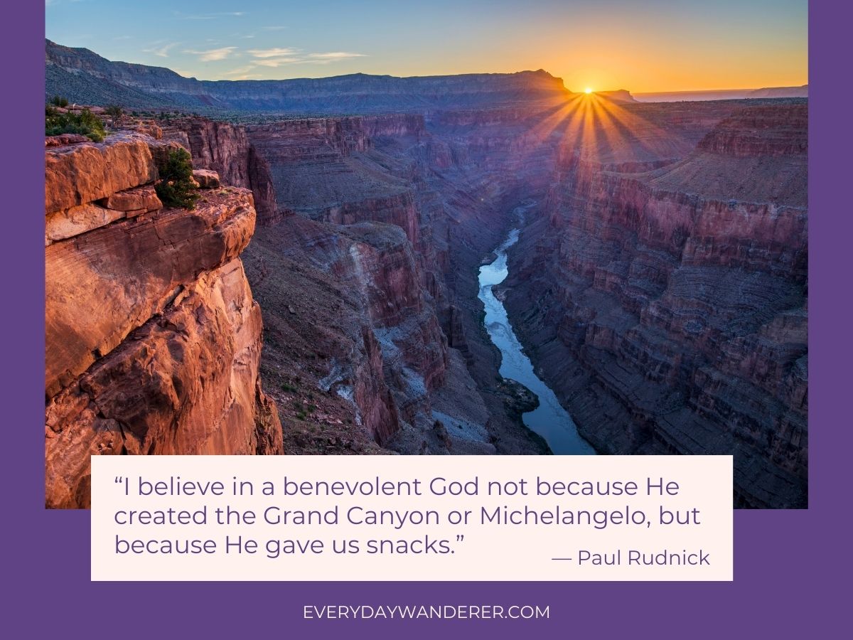 A scenic view of the Grand Canyon at sunset, accompanied by a quote from Paul Rudnick: "I believe in a benevolent God not because He created the Grand Canyon or Michelangelo, but because He gave us snacks.