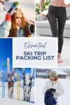 Collage featuring a woman in ski gear, leggings, skis in snow, a woman in winter clothing, and the text "Essential Ski Trip Packing List.