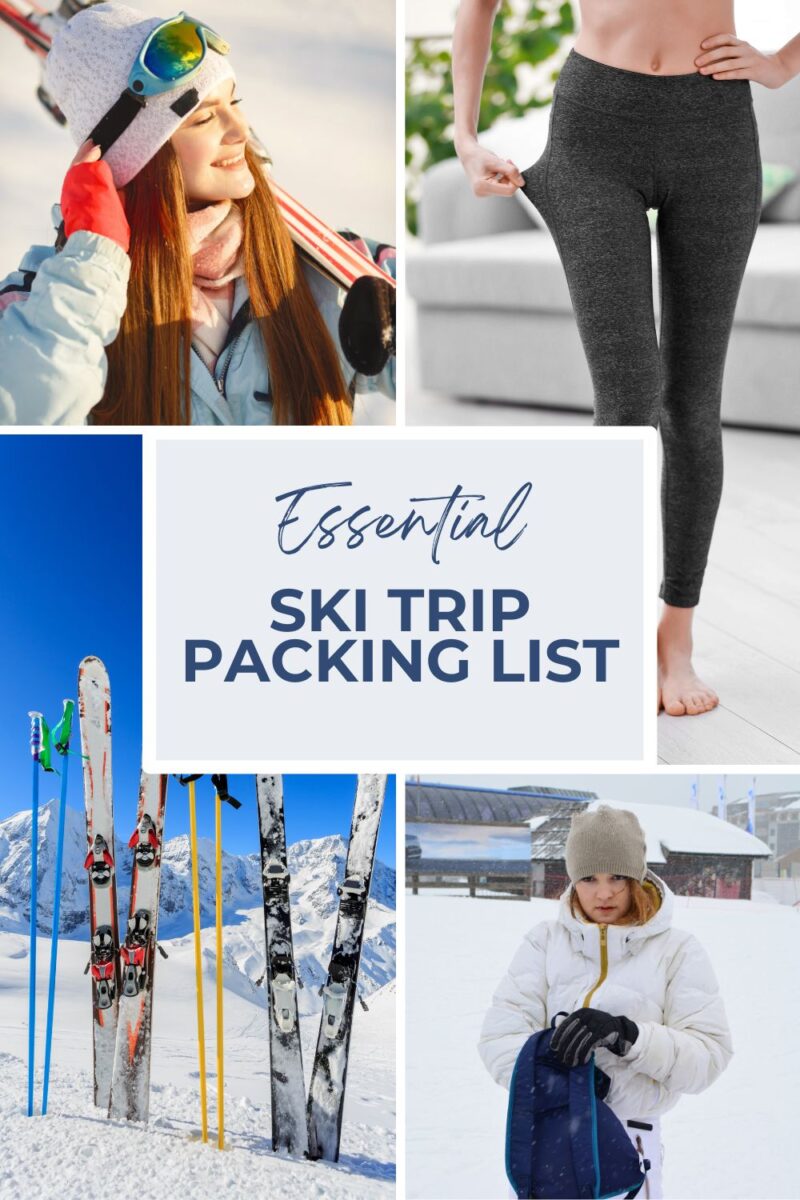 Collage featuring a woman in ski gear, leggings, skis in snow, a woman in winter clothing, and the text "Essential Ski Trip Packing List.