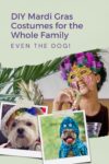 A person wearing a Mardi Gras mask and holding a drink smiles. Below, two dogs are dressed in festive costumes. Text reads, "DIY Mardi Gras Costumes for the Whole Family Even the Dog!.