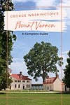George washington's mount vernon a complete guide.