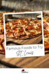 A close-up of a St. Louis-style pizza topped with a variety of meats, with a sign below reading "Famous Foods to Try: St. Louis.