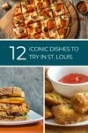 12 iconic dishes to try in st. louis" featuring images of st. louis-style pizza, a sandwich, and toasted ravioli.