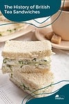 The history of british tea sandwiches.