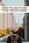 A person wearing a beanie and backpack looks over a railing at the High Line in New York City, with urban buildings and trees in the background. Text on the image reads, "What it’s like to visit the High Line.