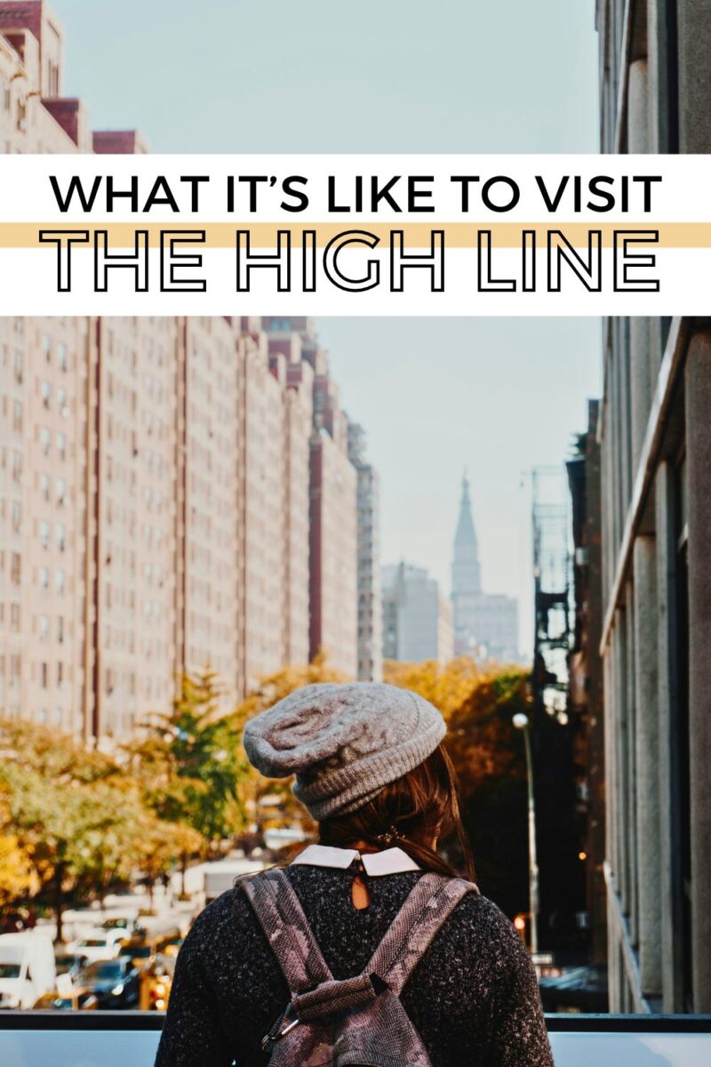 A person wearing a beanie and backpack looks over a railing at the High Line in New York City, with urban buildings and trees in the background. Text on the image reads, "What it’s like to visit the High Line.