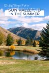 Scenic view of Sun Valley, ID, with mountains, trees, and a pond, under a blue sky with clouds. Text overlay reads: "The best things to do in Sun Valley, ID in the Summer.