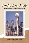 Tips for visiting Seattle's iconic Space Needle.