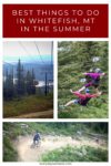 A collage promoting activities in Whitefish, MT, in summer, featuring a gondola ride, ziplining, and mountain biking. The top text says, "BEST THINGS TO DO IN WHITEFISH, MT IN THE SUMMER.