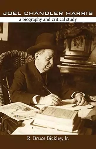 Joel Chandler Harris: A Biography and Critical Study (Brown Thrasher Books Ser.)